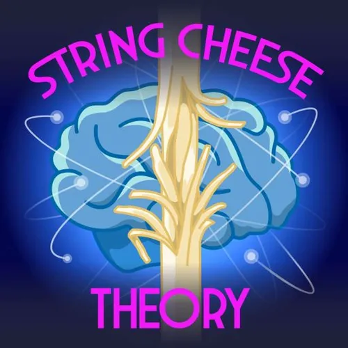String Cheese Theory