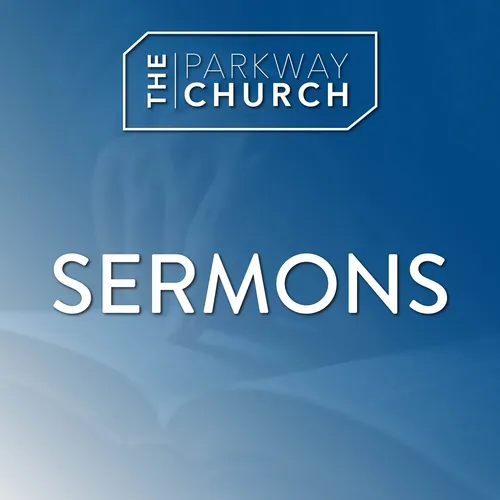 The Parkway Church Sermons