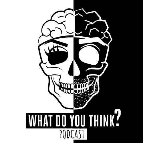What Do You Think Podcast