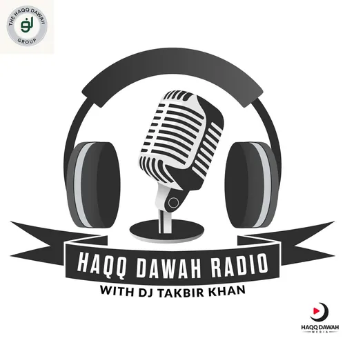Haqq Dawah Radio w/DJ Takbir Khan