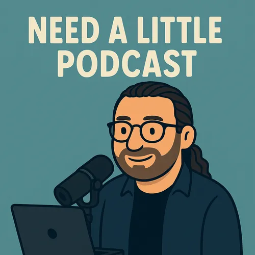 Need a Little Podcast