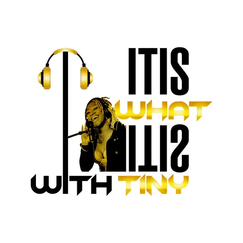 It is What It Is With Tiny