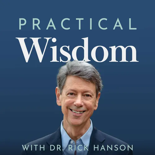 Practical Wisdom with Dr. Rick Hanson