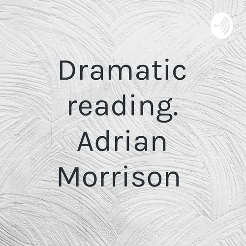 Dramatic reading. Adrian Morrison