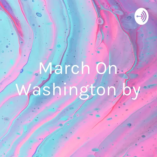 March On Washington by: Kayla King & Alyssa Gorny