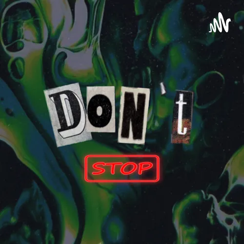 don’t stop podcast