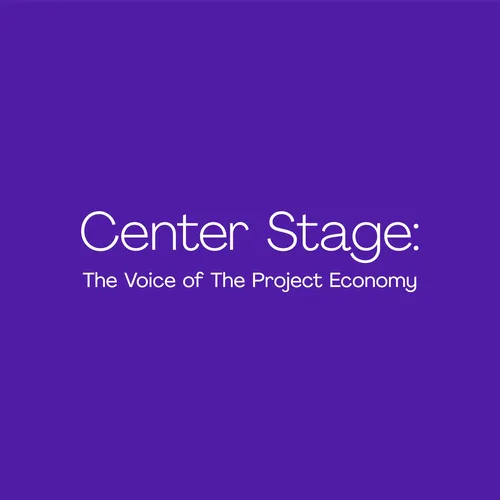 Center Stage: The Voice of The Project Economy