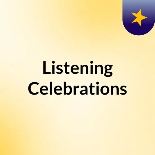Listening: Celebrations