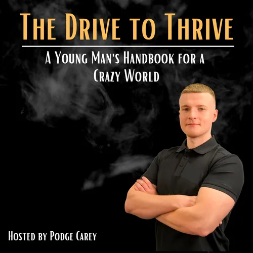 The Drive to Thrive: A Young Man's Handbook for a Crazy World