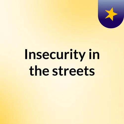 Insecurity in the streets