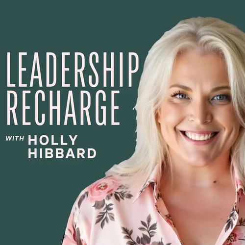 Leadership Recharge with Holly Hibbard