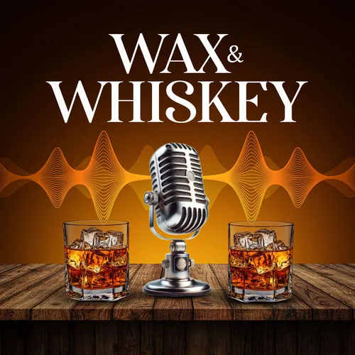 Wax and Whiskey