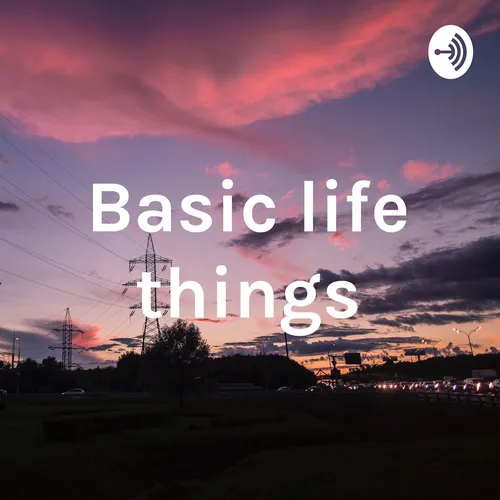 Basic life things