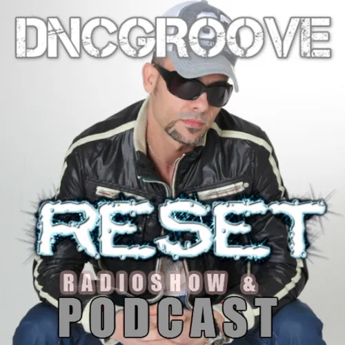 DnC Groove RESET RADIOSHOW & PODCAST