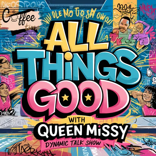 All Things Good with Queen Missy
