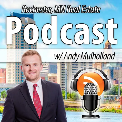 Rochester Minnesota Real Estate Podcast with Andy Mulholland