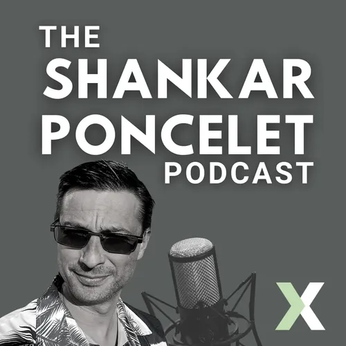 The Shankar Poncelet Podcast | An Entrepreneur's Journey