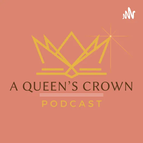 A Queen’s Crown Podcast