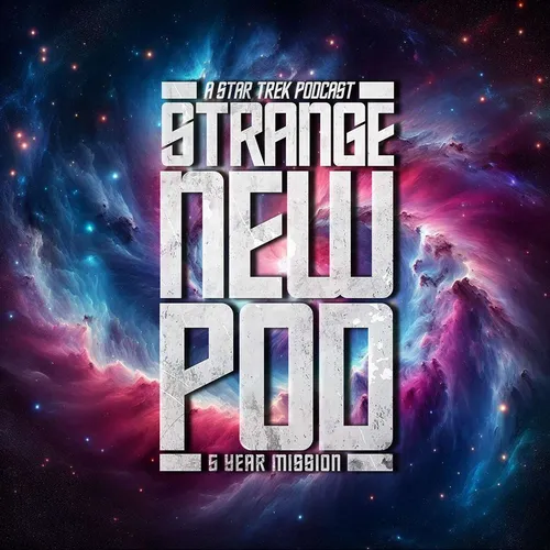 Strange New Pod | A Star Trek Podcast