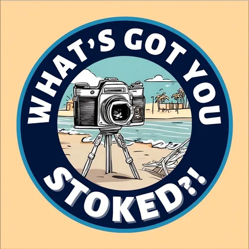 What's Got You Stoked?!
