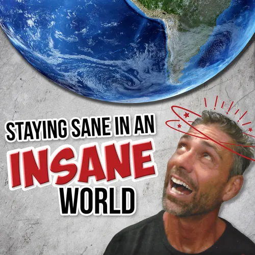Staying Sane in an Insane World