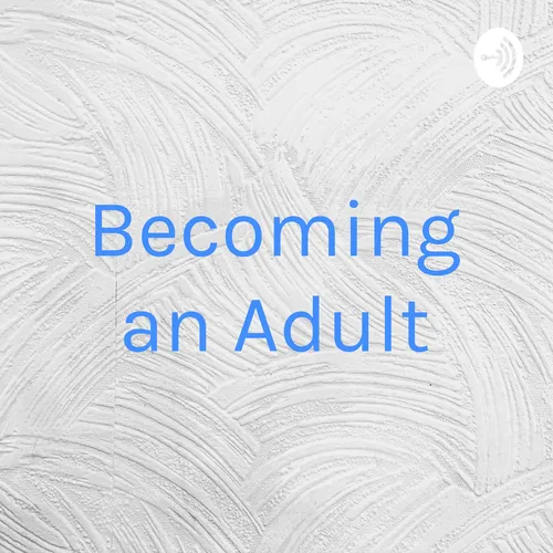 Becoming an Adult