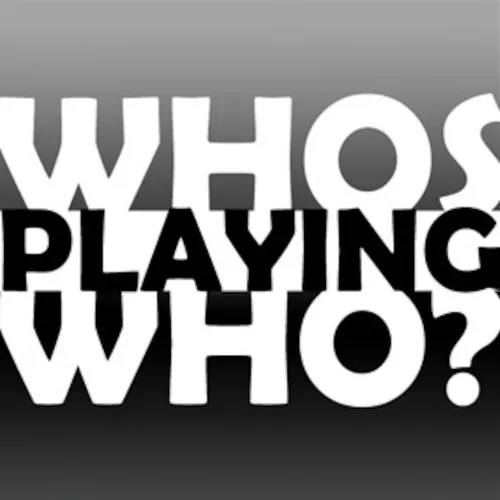 Who's Playing Who?