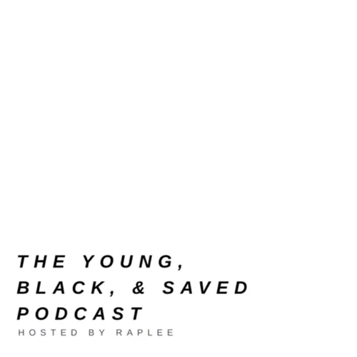 THE YOUNG, BLACK, & SAVED PODCAST