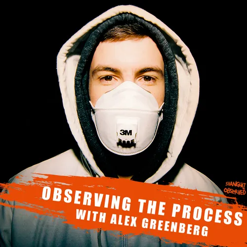 Observing The Process with Alex Greenberg