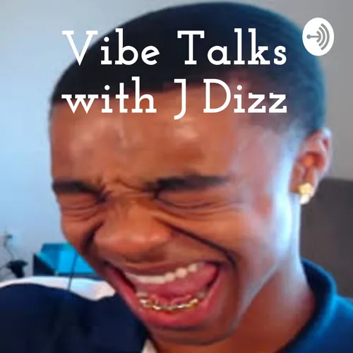 Vibe Talks with J Dizz
