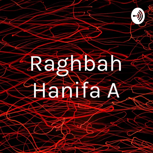 Raghbah Hanifa A