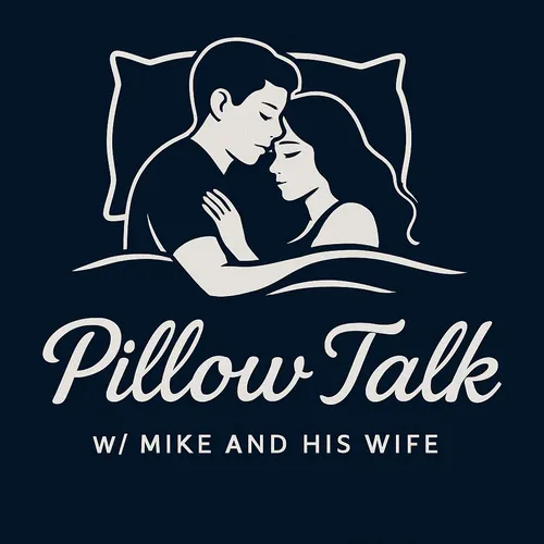 Pillow Talk w/ Mike and His Wife