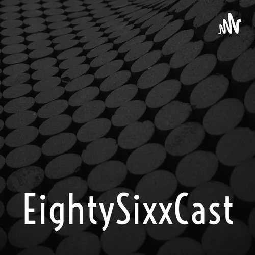 EightySixxCast