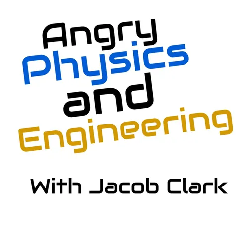 Angry Physics And Engineering With Jacob Clark