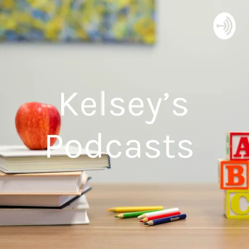 Kelsey’s Podcasts