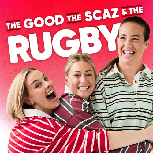 The Good, The Scaz & The Rugby