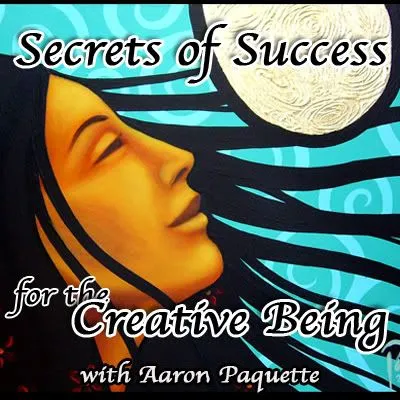 Secrets of Success for the Creative Being
