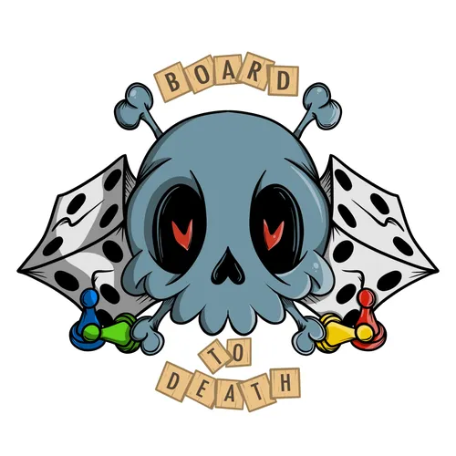 Board to Death Podcast