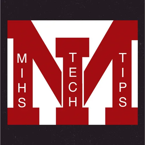 MIHS Tech Tips