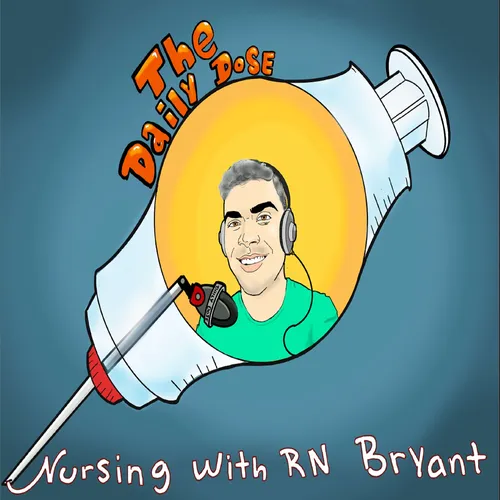 The Daily Dose: Nursing with RN Bryant