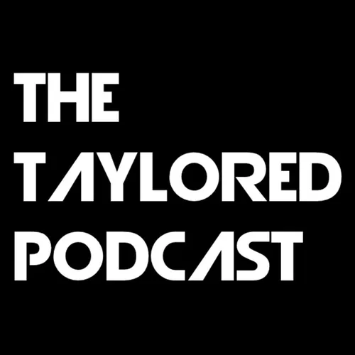 The Taylored Podcast Episode 1