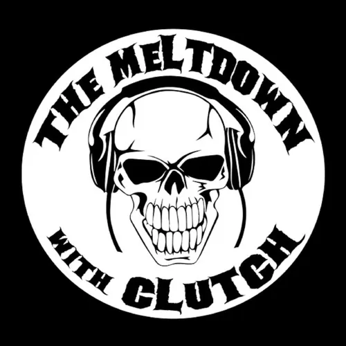 The Meltdown with Clutch
