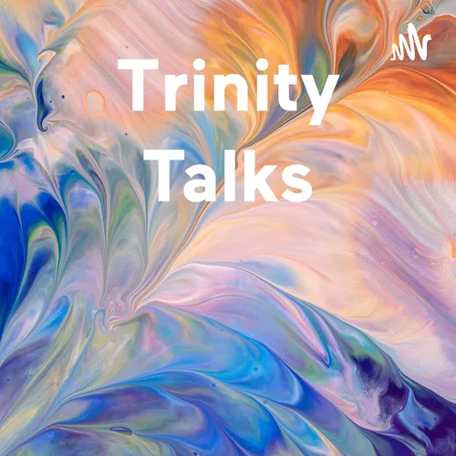 Trinity Talks