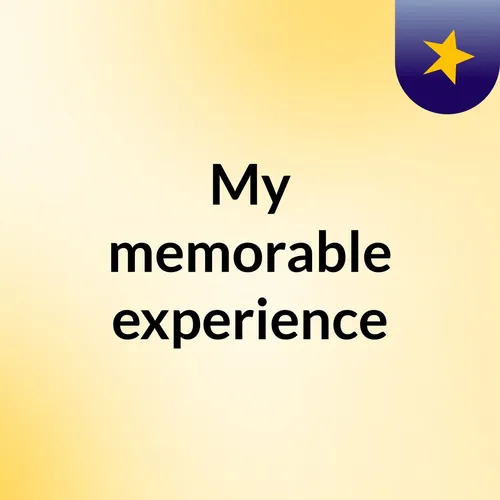 My memorable experience