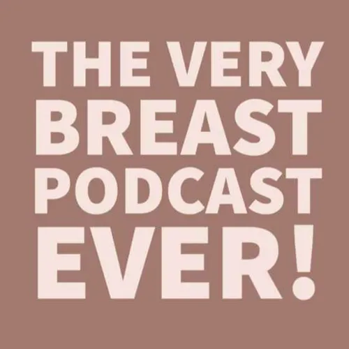 The Very Breast Podcast Ever!