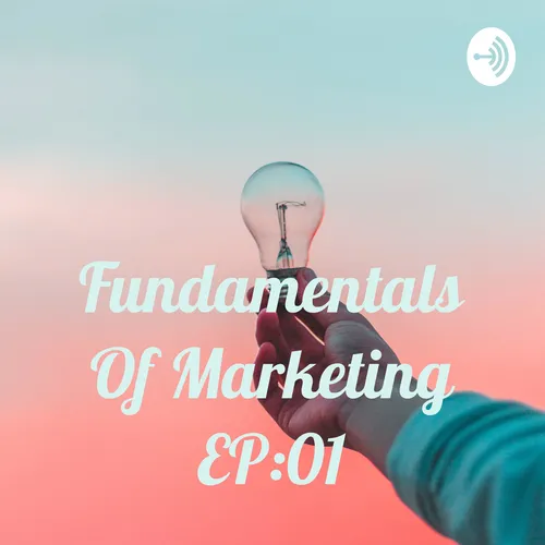 Fundamentals Of Marketing EP:01
