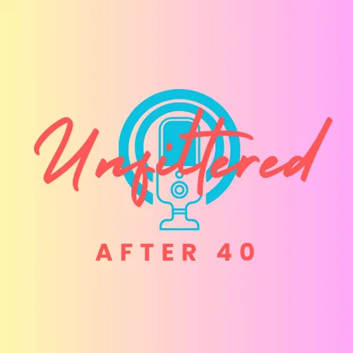 Unfiltered After 40