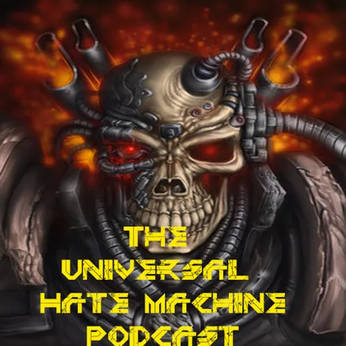 The Universal Hate Machine Podcast