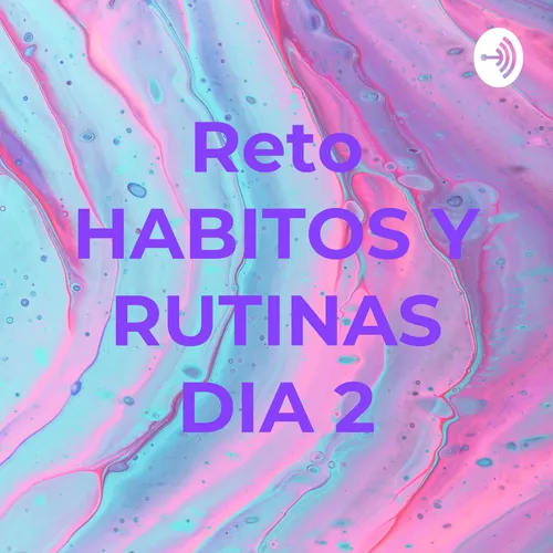 Reto HABITOS Y RUTINAS DIA 2