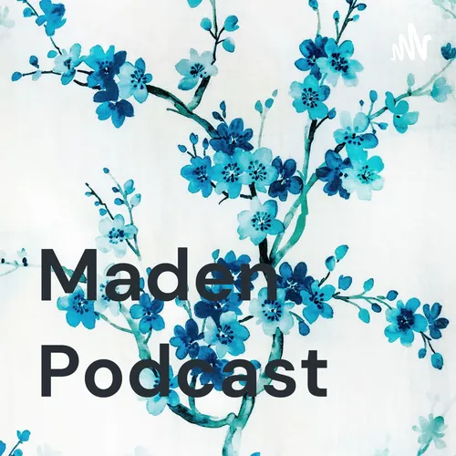 Maden Podcast